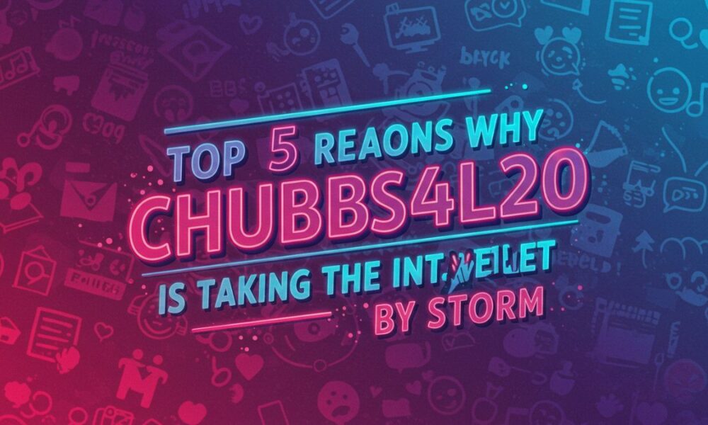 Top 5 Reasons Why chubbs4l20 is Taking the Internet by Storm