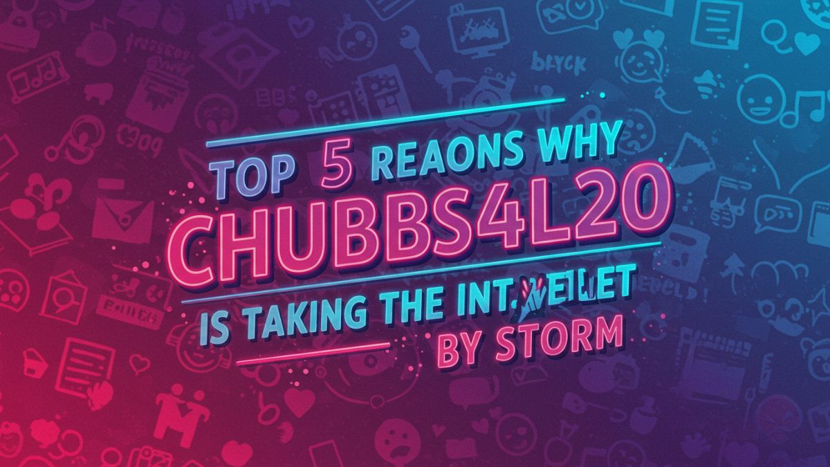 Top 5 Reasons Why chubbs4l20 is Taking the Internet by Storm